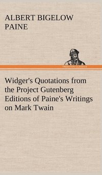 bokomslag Widger's Quotations from the Project Gutenberg Editions of Paine's Writings on Mark Twain