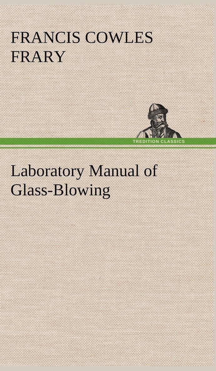 Laboratory Manual of Glass-Blowing 1