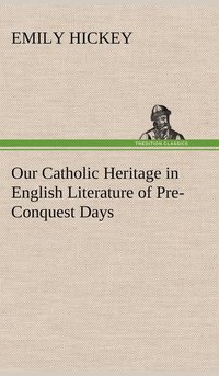bokomslag Our Catholic Heritage in English Literature of Pre-Conquest Days