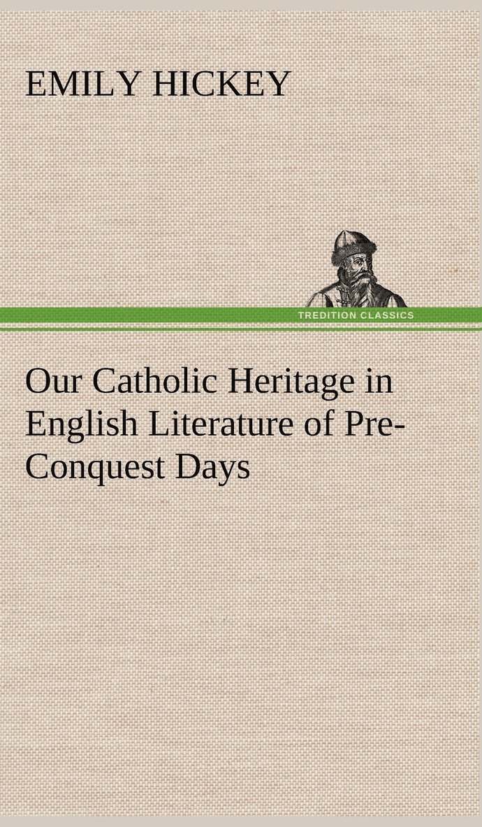 Our Catholic Heritage in English Literature of Pre-Conquest Days