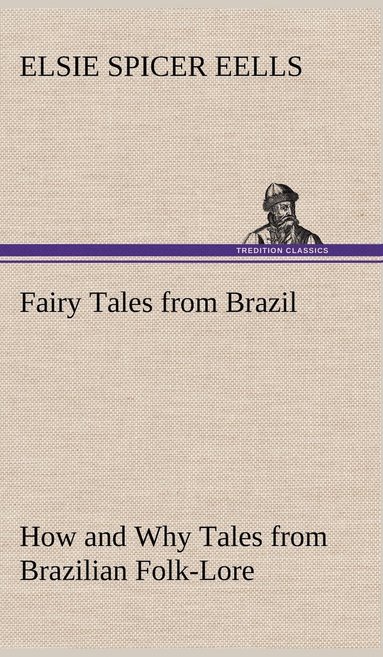 bokomslag Fairy Tales from Brazil How and Why Tales from Brazilian Folk-Lore