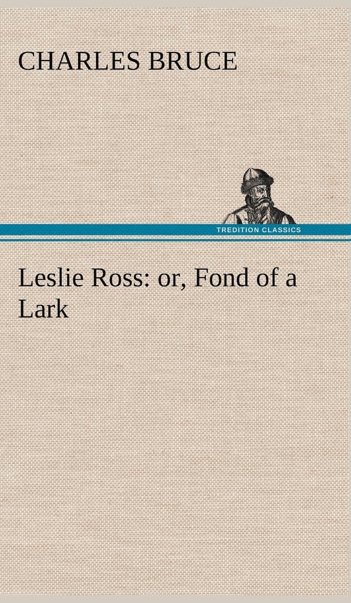 Charles Bruce - Leslie Ross, Inbunden