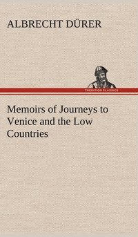 bokomslag Memoirs of Journeys to Venice and the Low Countries