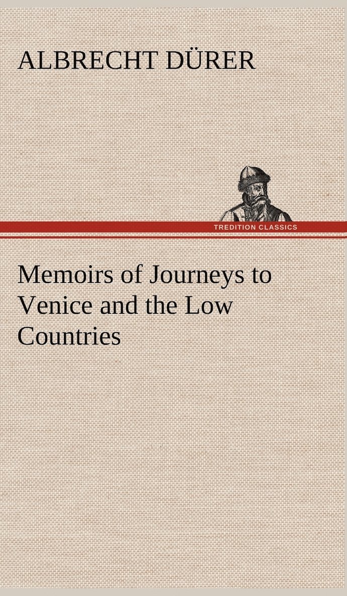 Memoirs of Journeys to Venice and the Low Countries 1