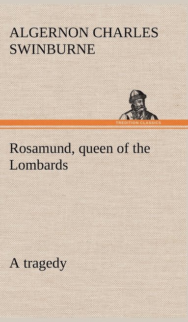 bokomslag Rosamund, queen of the Lombards, a tragedy