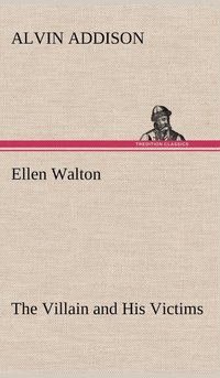 bokomslag Ellen Walton The Villain and His Victims