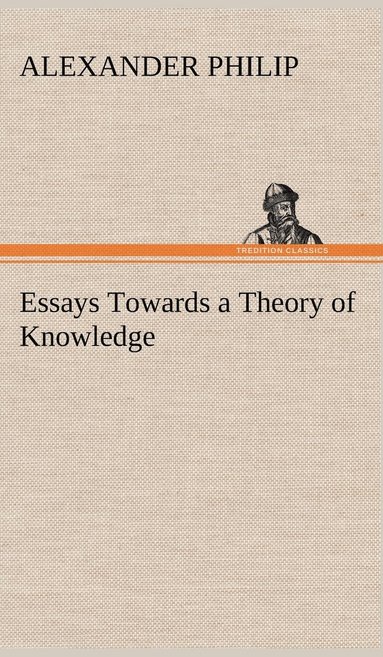 bokomslag Essays Towards a Theory of Knowledge