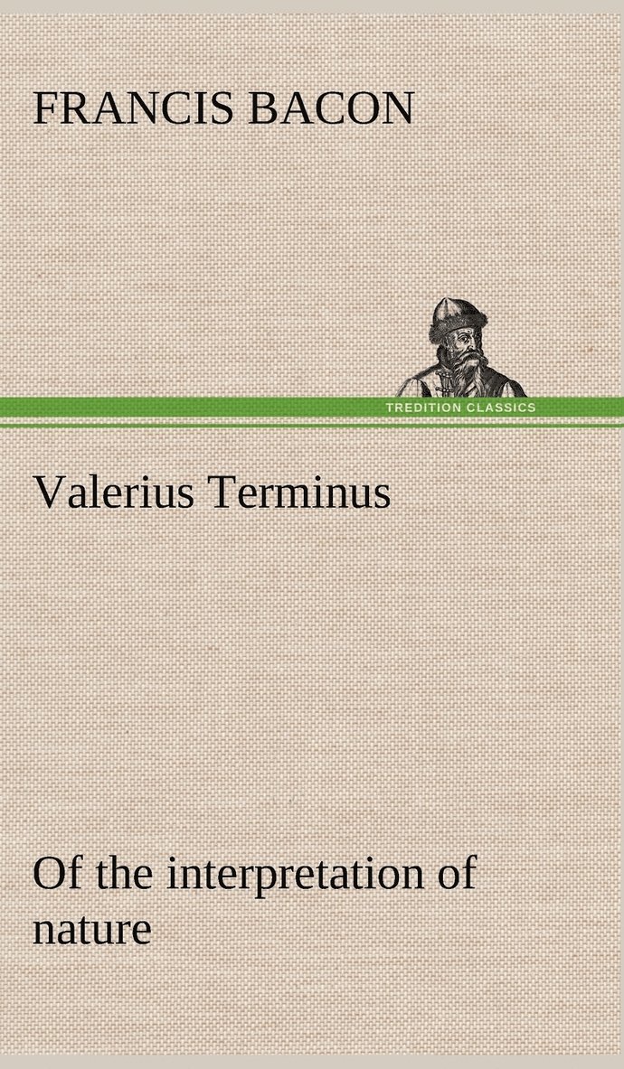 Valerius Terminus of the interpretation of nature 1