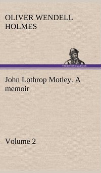 bokomslag John Lothrop Motley. a memoir - Volume 2