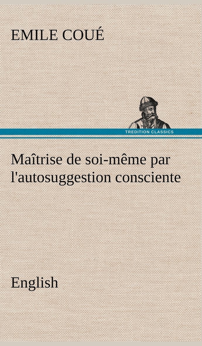Maîtrise de soi-même par l'autosuggestion consciente. English
