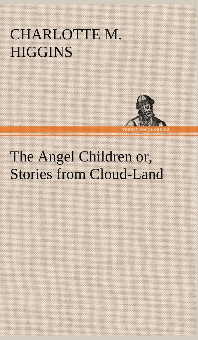 The Angel Children or, Stories from Cloud-Land 1