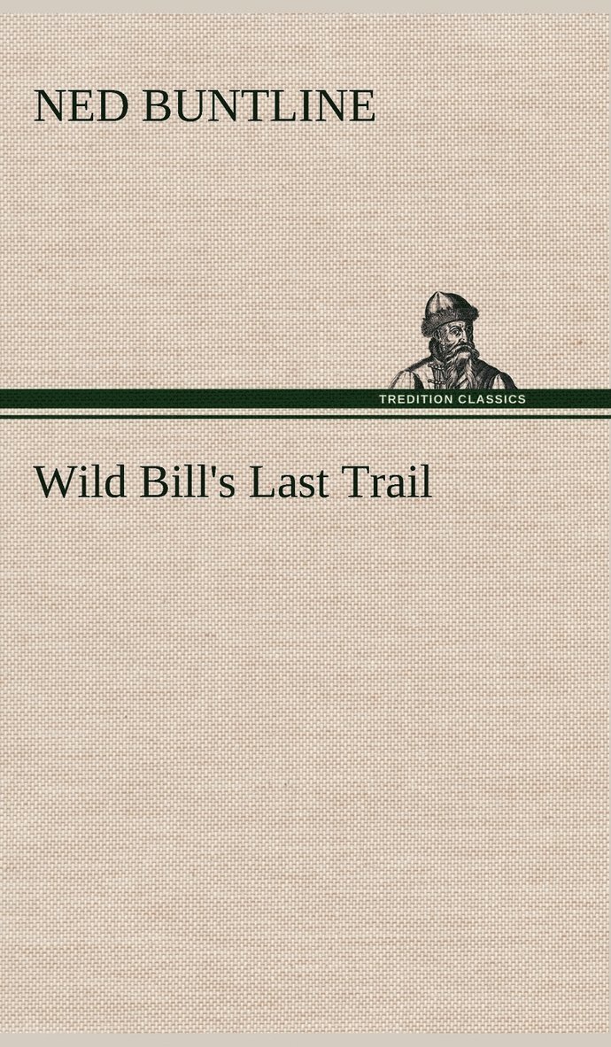 Ned Buntline - Wild Bill's Last Trail, Inbunden