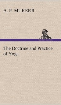 bokomslag The Doctrine and Practice of Yoga