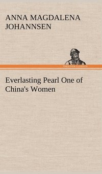 bokomslag Everlasting Pearl One of China's Women