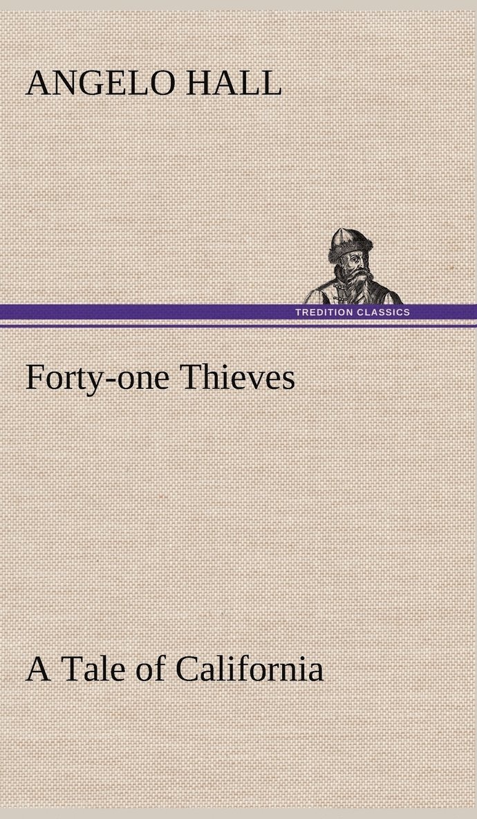 Forty-one Thieves A Tale of California