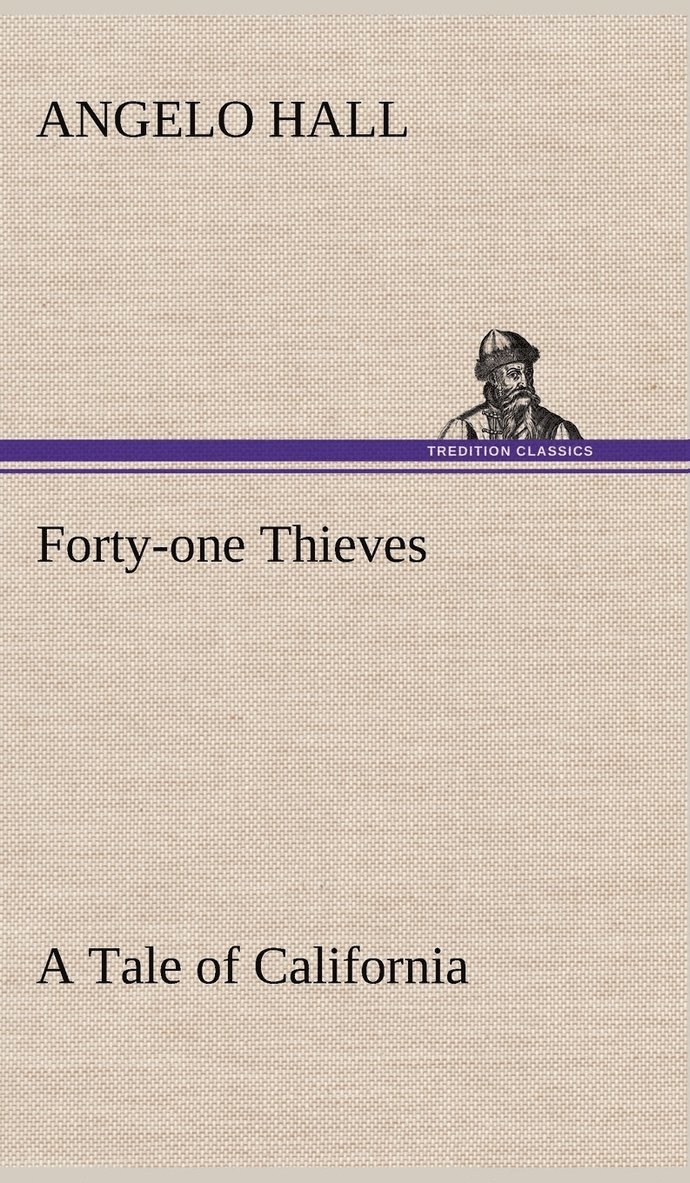 Forty-one Thieves A Tale of California 1