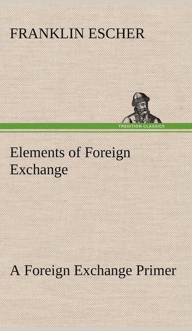 bokomslag Elements of Foreign Exchange A Foreign Exchange Primer