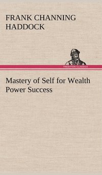 bokomslag Mastery of Self for Wealth Power Success