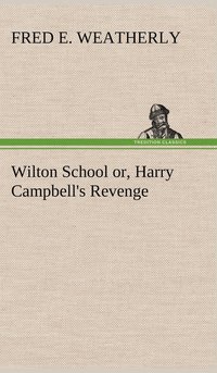 bokomslag Wilton School or, Harry Campbell's Revenge