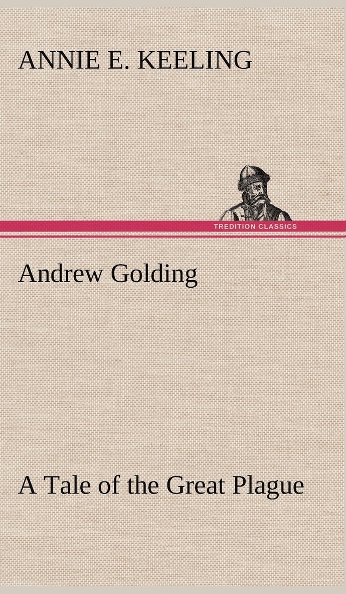 Andrew Golding A Tale of the Great Plague 1
