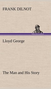 bokomslag Lloyd George The Man and His Story