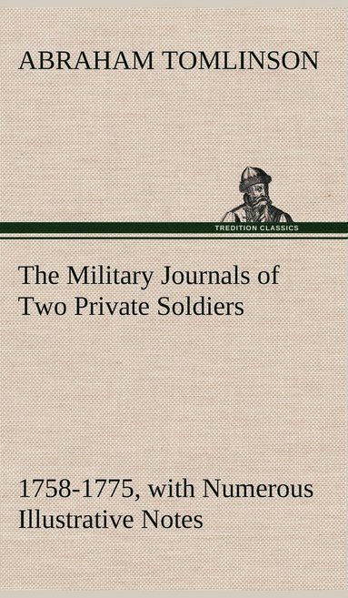 bokomslag The Military Journals of Two Private Soldiers, 1758-1775 With Numerous Illustrative Notes