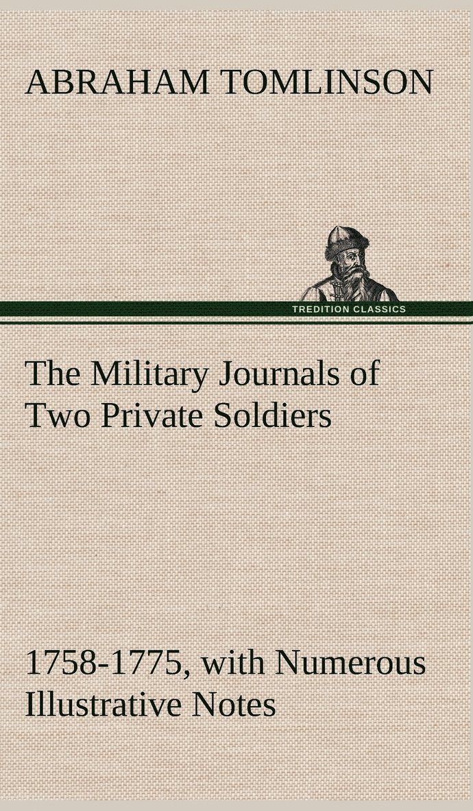 The Military Journals of Two Private Soldiers, 1758-1775 With Numerous Illustrative Notes 1