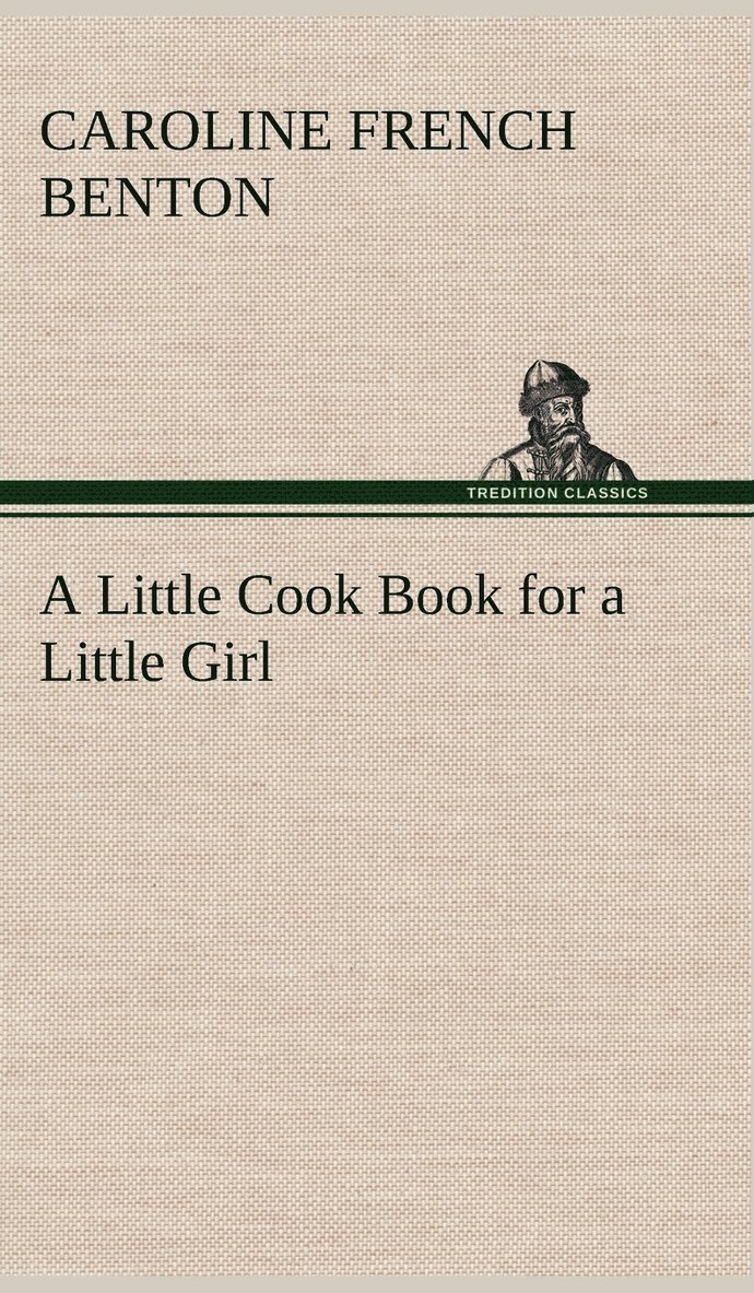 A Little Cook Book for a Little Girl 1