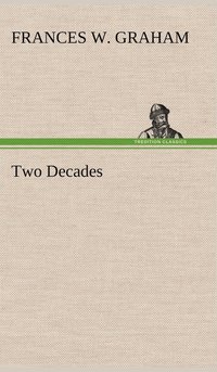 bokomslag Two Decades A History of the First Twenty Years' Work of the Woman's Christian Temperance Union of the State of New York