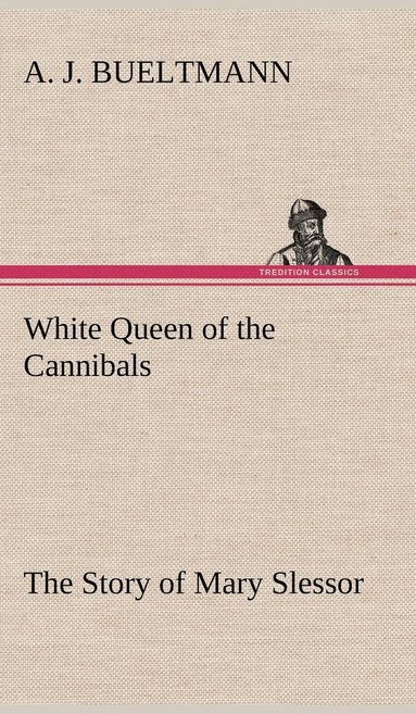 bokomslag White Queen of the Cannibals