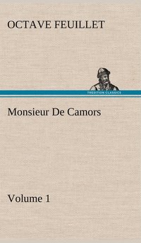 bokomslag Monsieur De Camors - Volume 1