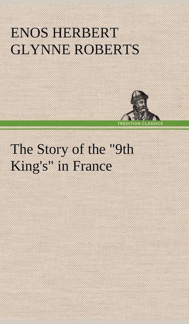 bokomslag The Story of the &quot;9th King's&quot; in France