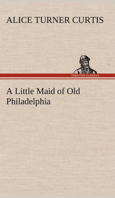 bokomslag Little Maid of Old Philadelphia