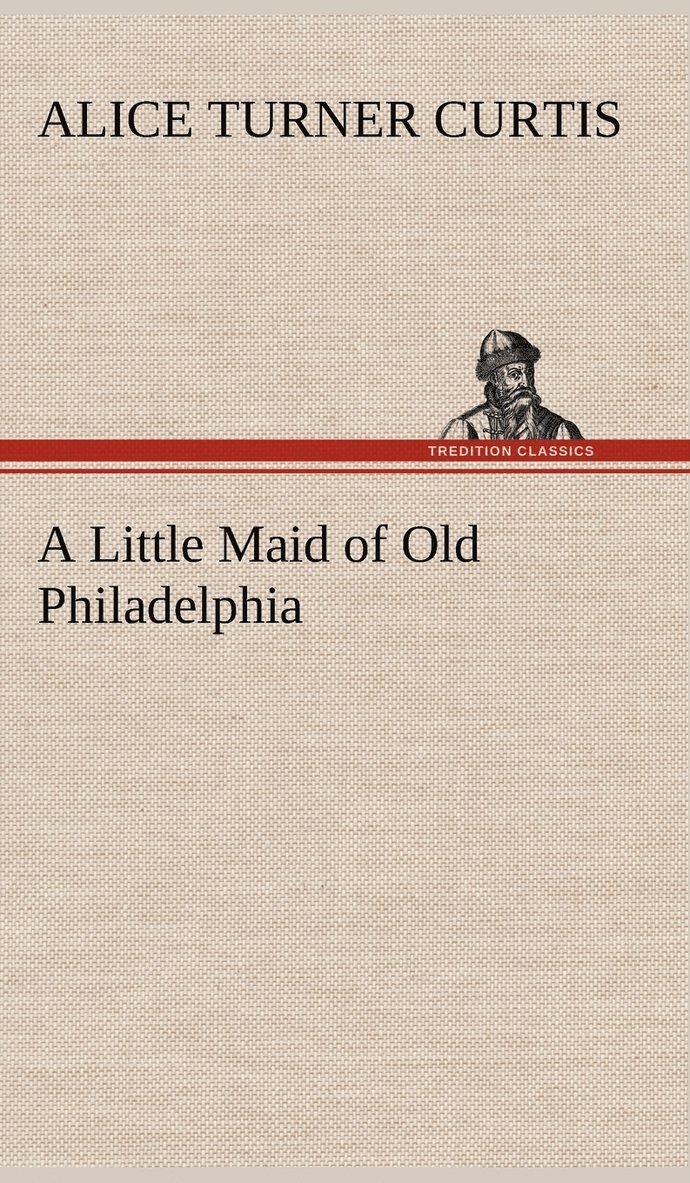 A Little Maid of Old Philadelphia 1