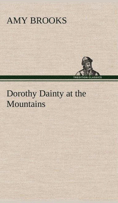 bokomslag Dorothy Dainty at the Mountains