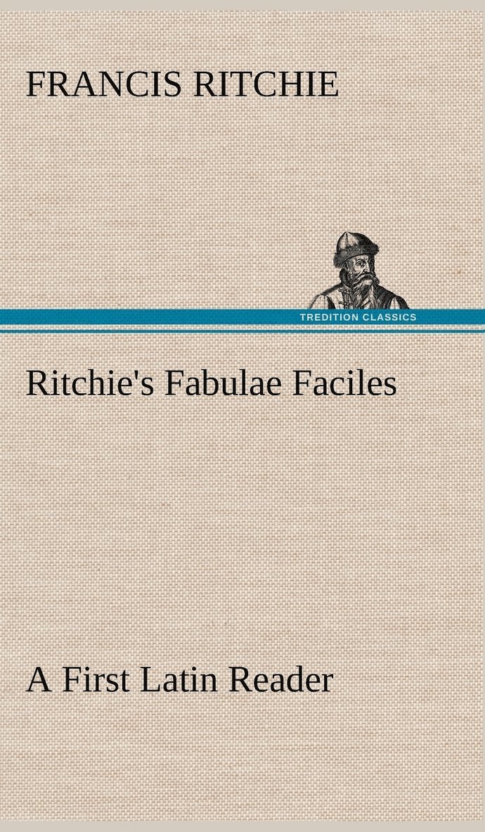 Ritchie's Fabulae Faciles A First Latin Reader 1