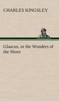 bokomslag Glaucus, or the Wonders of the Shore