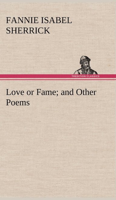 bokomslag Love or Fame and Other Poems
