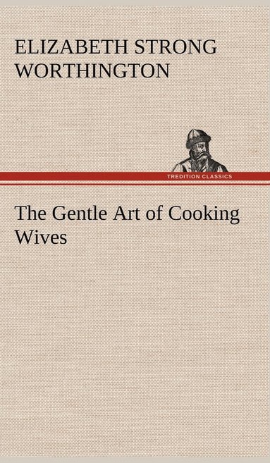 bokomslag The Gentle Art of Cooking Wives