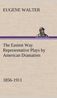 bokomslag The Easiest Way Representative Plays by American Dramatists