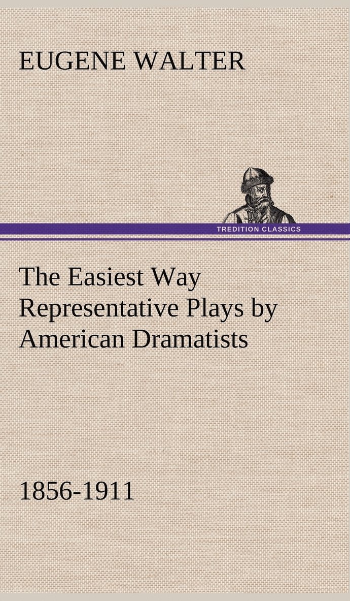Eugene Walter - Easiest Way Representative Plays by American Dramatists, Inbunden