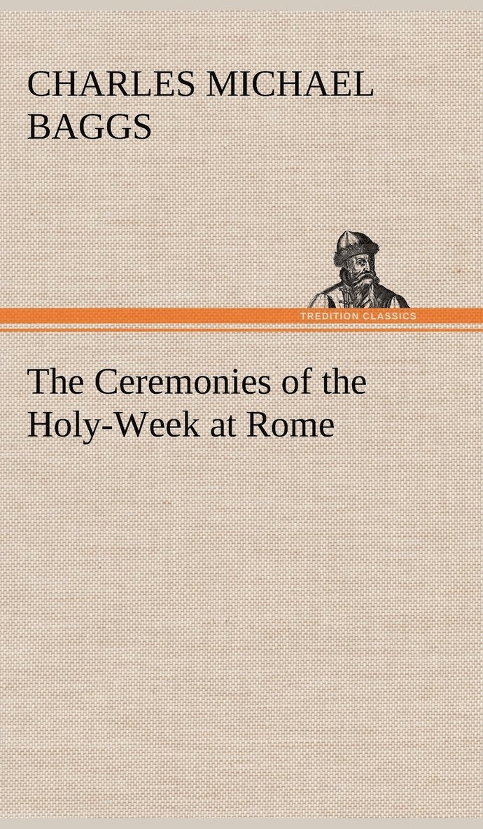 The Ceremonies of the Holy-Week at Rome 1