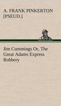 bokomslag Jim Cummings Or, The Great Adams Express Robbery