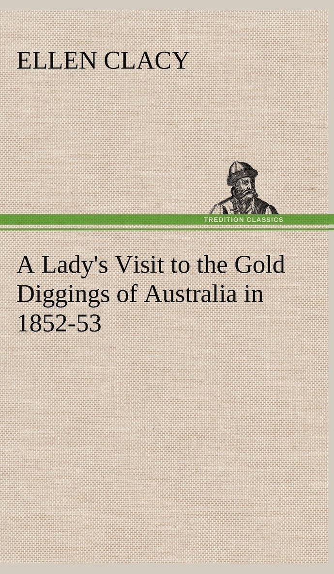 A Lady's Visit to the Gold Diggings of Australia in 1852-53 1