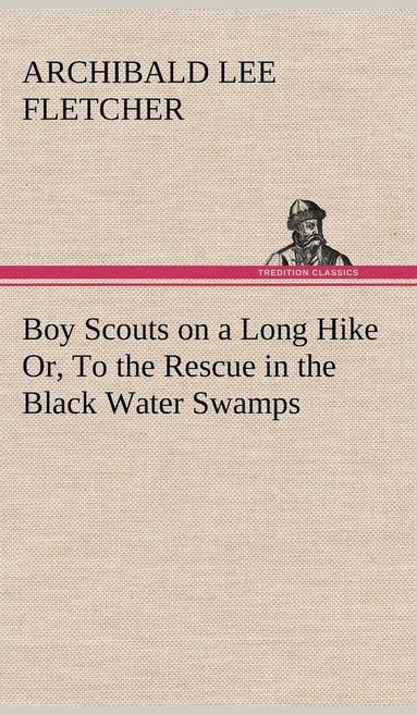 bokomslag Boy Scouts on a Long Hike Or, To the Rescue in the Black Water Swamps