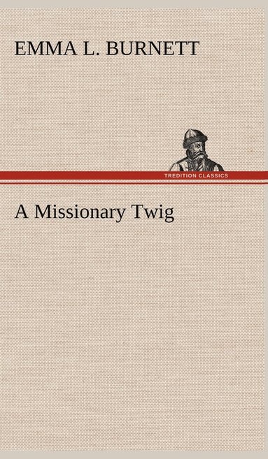 bokomslag A Missionary Twig