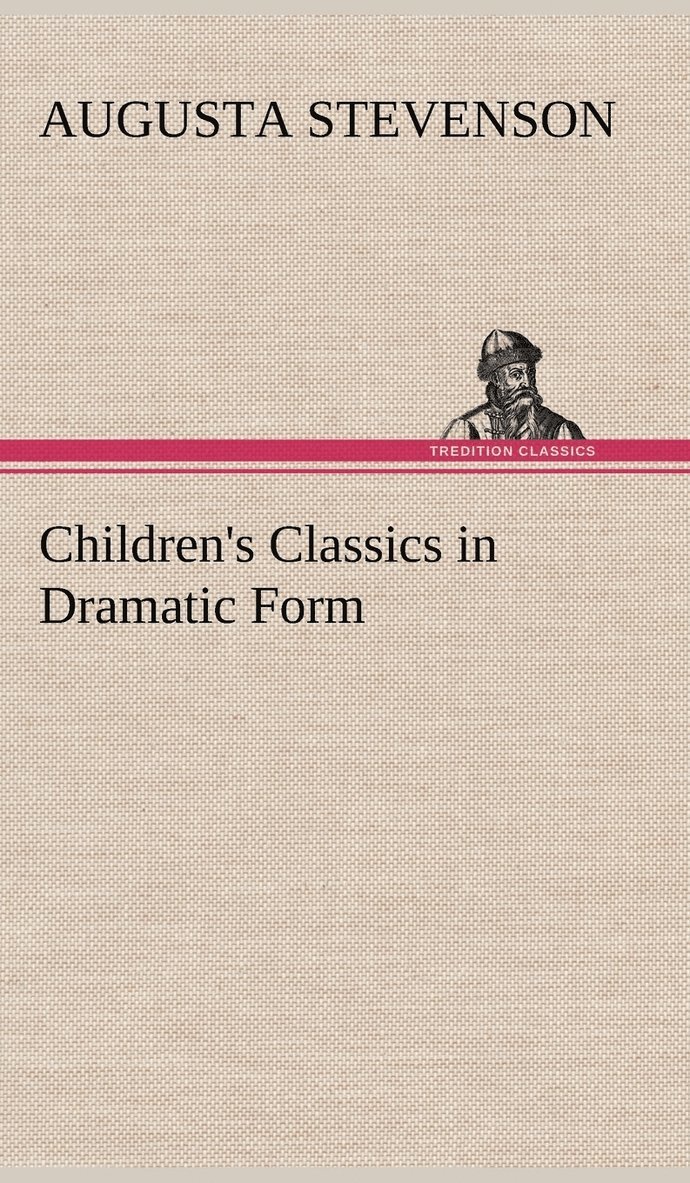 Children's Classics in Dramatic Form 1