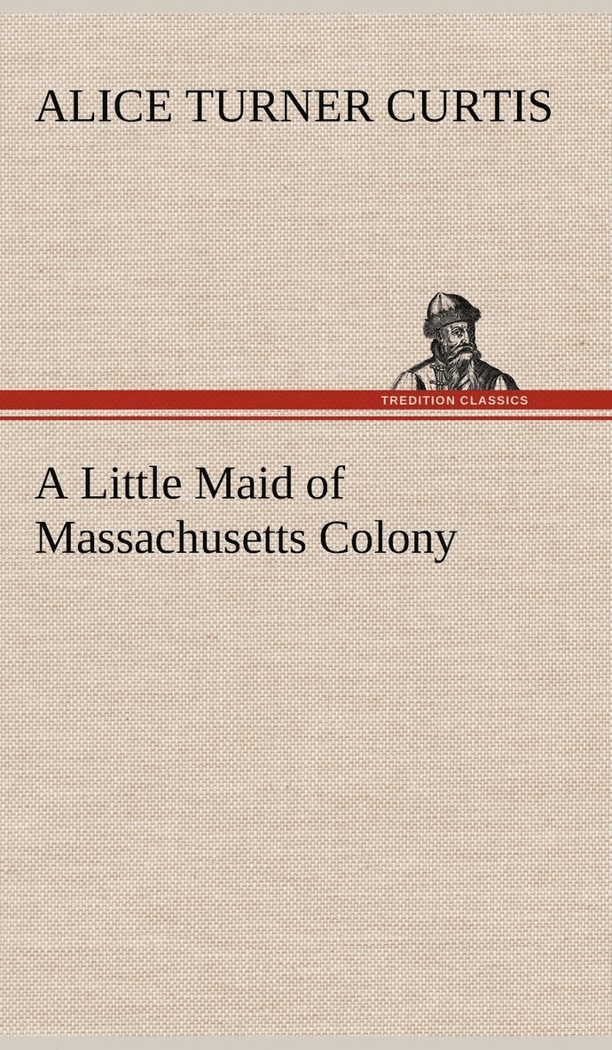 A Little Maid of Massachusetts Colony 1