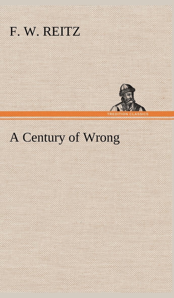 F W Reitz, F. W. Reitz - Century of Wrong, Inbunden