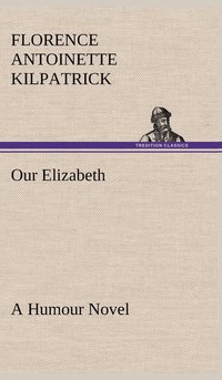 bokomslag Our Elizabeth A Humour Novel